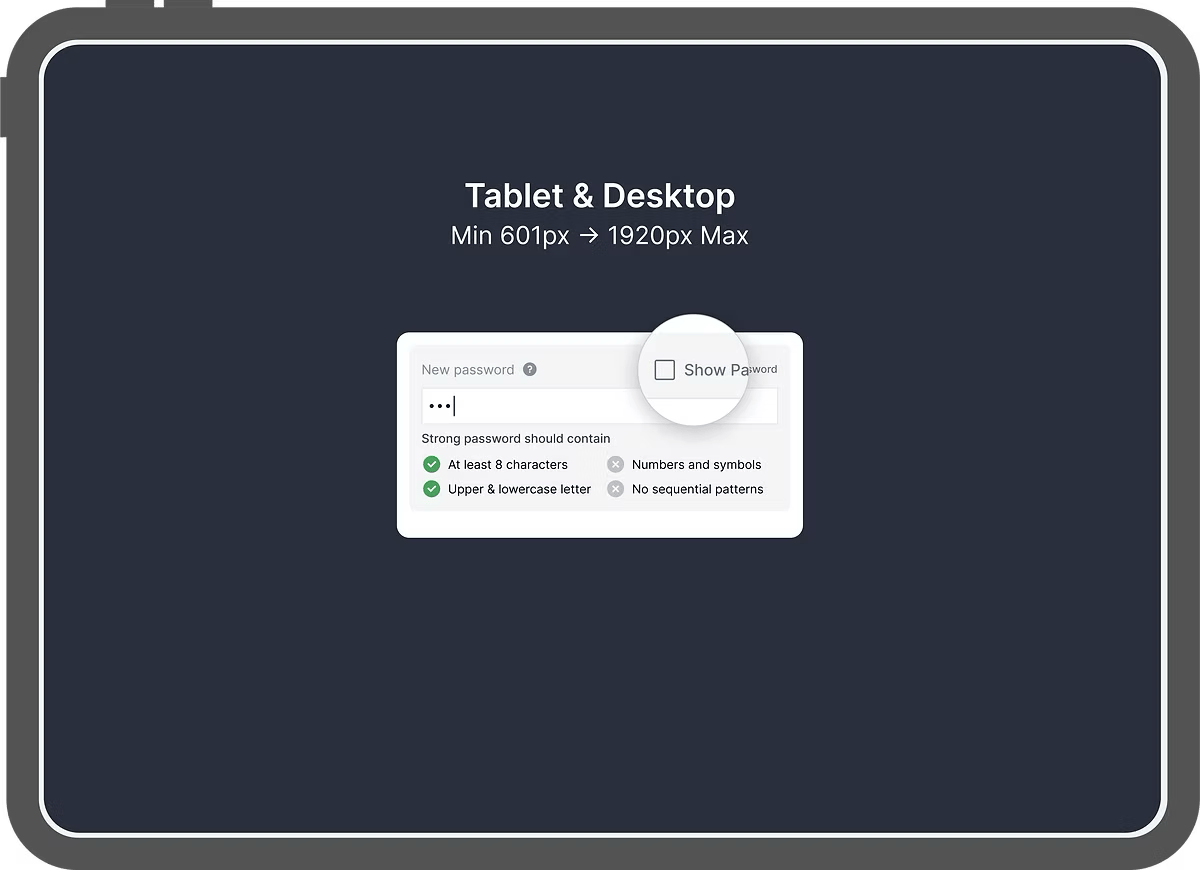 Tablet and desktop frame, 601 to 1920px, showing the password field masked by default with a Show Password checkbox