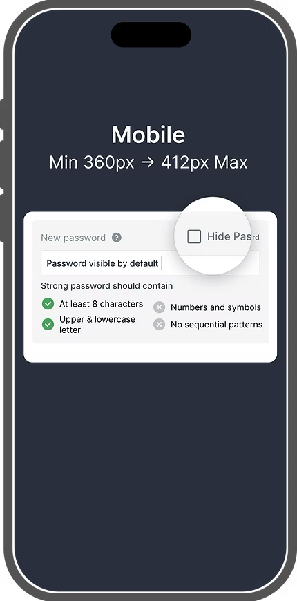 Mobile frame, 360 to 412px, showing the password field unmasked by default with a Hide Password checkbox